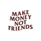 Make Money Not Friends Araba Sticker 17x17 Cm Kahverengi