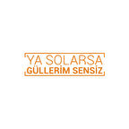 Ya Solarsa Güllerim Sensiz Araba Sticker 17x17 Cm Turuncu