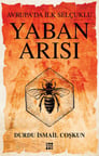 Yaban Arısı – Avrupa’Da İlk Selçuklu