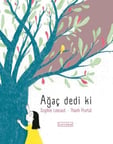 Ağaç Dedi ki