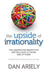 The Upside of Irrationality  -Dan Ariely