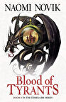 Blood of Tyrants  -Naomi Novik