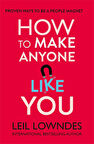 How to Make Anyone Like You  -Leil Lowndes