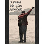 İsmail Abi O Gemi Birgün Gelecek Ahşap Retro Vintage Poster