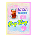 Bana Gönül Koyma Çay Koy Yazılı Mizahi Ahşap Retro Poster Tablo
