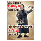 Adile Naşit Kahve Temalı Retro Ahşap Tablo – Eski Zaman Aşkları Yazılı Nostaljik Tasarım