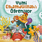 Yumi Elhamdülillahı Öğreniyor / Yapbozlu Kitap 3