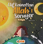 Elif Kainattan Allah’ı Soruyor
