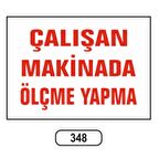 Çalışan Makineden Ölçme Yapma Uyarı İkaz Levhası