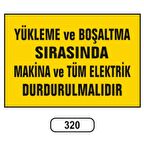 Yükleme Ve Boşaltma Sırasında Makine Tüm Elektrik Durdurulmalıdır