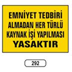 Emniyet Tedbiri Almadan Her Türlü Kaynak İşi Yapılması Yasaktır Uyarı Levhası