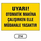 Otomatik Makine Çalışırken Elle Müdahale Yasaktır Uyarı Levhası