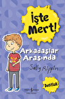 İşte Mert! – Arkadaşlar Arasında - Dostluk