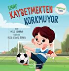 Emre Kaybetmekten Korkmuyor – Farkındalık Serisi