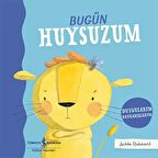 Bugün Huysuzum - Duygularım Davranışlarım