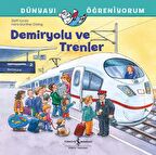 Dünyayı Öğreniyorum - Demiryolu ve Trenler