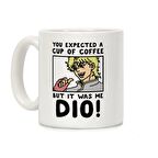 You Expected a Cup of Coffee But it Was Me Dio