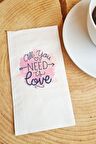 Sunum Peçetesi all you need is love yazılı kağıt peçete