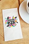 Sunum Peçetesi Dream Big Yazılı Konuşan Kağıt Peçete
