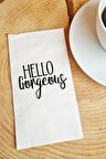 Sunum Peçetesi Hello Gorgeous Yazılı Konuşan Kağıt Peçete