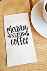 Sunum Peçetesi Mama Needs Coffee Yazılı Konuşan Kağıt Peçete