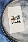 Sunum Peçetesi It's Time to Drink Whiskey Konuşan Kağıt Peçete