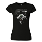 Joker - I'd be Insane Siyah Kadın Tshirt