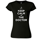 Keep Calm i am the Doctor Siyah Kadın Tshirt