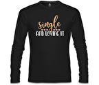 Single and Loving It Siyah Erkek Sweatshirt