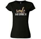 Single and Loving It Siyah Kadın Tshirt