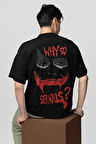 Why So Serious ? Yazılı Unisex Oversize Dc Joker Tişört