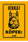Dikkat Köpek Var Uyarı İkaz Levhası ( PVC Kaplama ) 21 cm x 30 cm