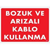 Pvc Levha quot;Bozuk ve Arızalı Kablo Kullanmaquot; 25X35 Cm