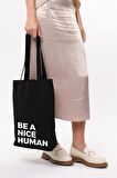 Siyah Kanvas Be A Nice Human Baskılı Çanta