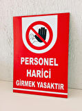 25x35 cm Personel Harici Girmek Yasaktır Uyarı Yönlendirme Levhası 3 mm Dekota Levha