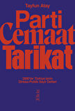 Parti, Cemaat, Tarikat / 2000’ler Türkiye’sinin Dinbaz - Politik Seyir Defteri