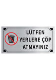 Mayeka Lütfen Yerlere Çöp Atmayınız Levha Gümüş Metal Yönlendirme Tabelası Kişiye Özel