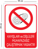 Metal Kayışları ve Dişlileri Muhafazasız Çalıştırmak Yasaktır 15x20 cm Uyarı İş Güvenliği Levhası