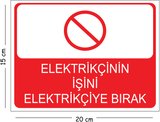 Metal Elektrikçinin İşini Elektrikçiye Bırak 15x20 cm Uyarı İş Güvenliği Levhası