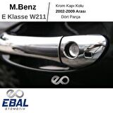 M. Benz E Klasse W211 Krom Kapı Kolu 4 Kapı 2002-2009 P. Çelik