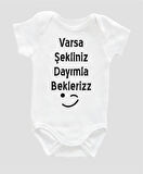 Organik %100 Pamuk Varsa Şekliniz Dayımla Bekleriz Baskılı Bebek Body ZBN059