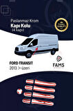 Ford Transit Krom Kapı Kolu 4 Kapı 9 Parça 2013 Üzeri P. Çelik