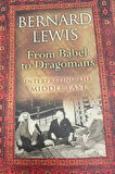 From Babel to Dragomans: Interpreting the Middle East- Bernard Lewis