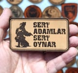 SERT ADAMLAR SERT OYNAR  Deri PEÇ - Arma - Askeri Patch