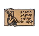 Kaçma Sadece Yorgun Öleceksin Azrail  Deri PEÇ - Arma - Askeri Patch