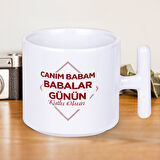 Canım Babam Babalar Günün Kutlu Olsun Yazılı Hediyelik T Kupa Bardak-1