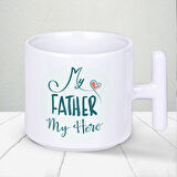 My Father My Hero Yazılı Babalar Günü T Kupa Bardak