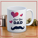 Love You Dad Baskılı Babalar Günü Kupa Bardak