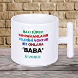 Bazı Süper Kahramanların Pelerini Yoktur Biz Onlara BABA Diyoruz Yazılı Babalar Gününe Özel Baskılı Hediyelik T Kupa