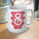 8 Mart Dünya Kadınlar Gününe Özel Hediyelik Kupa Bardak Mod1